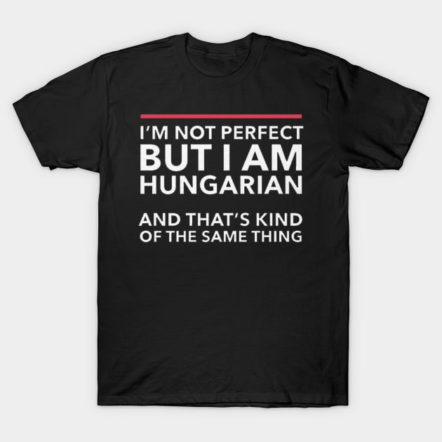 i am not perfect but i am hungarian T-Shirt by logoeagle